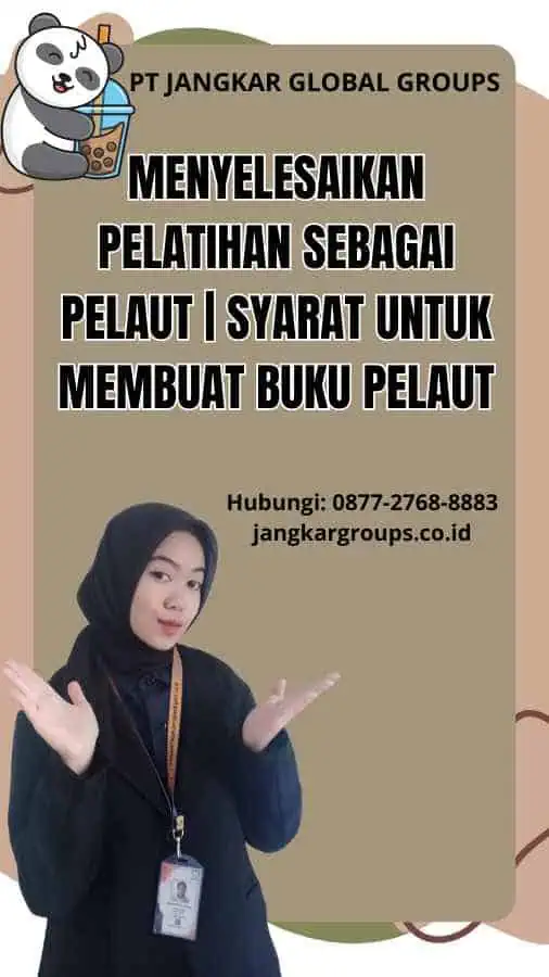 Menyelesaikan Pelatihan Sebagai Pelaut | Syarat Untuk Membuat Buku Pelaut