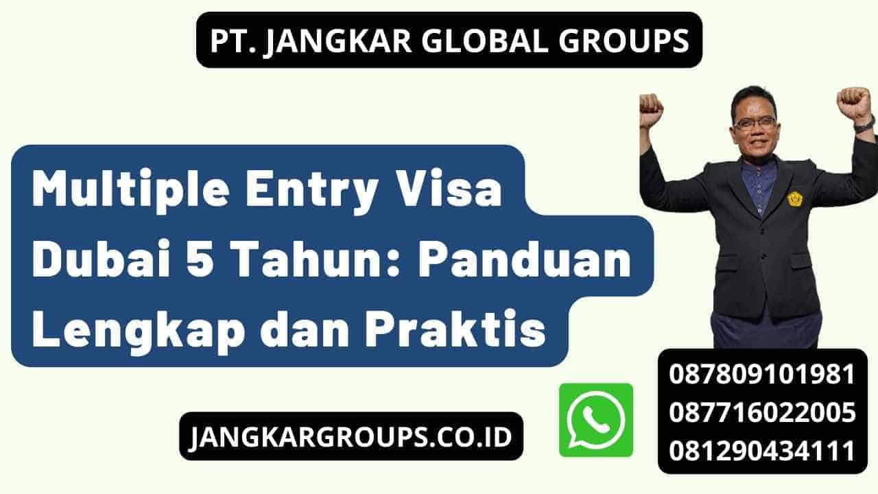 Multiple Entry Visa Dubai 5 Tahun: Panduan Lengkap dan Praktis