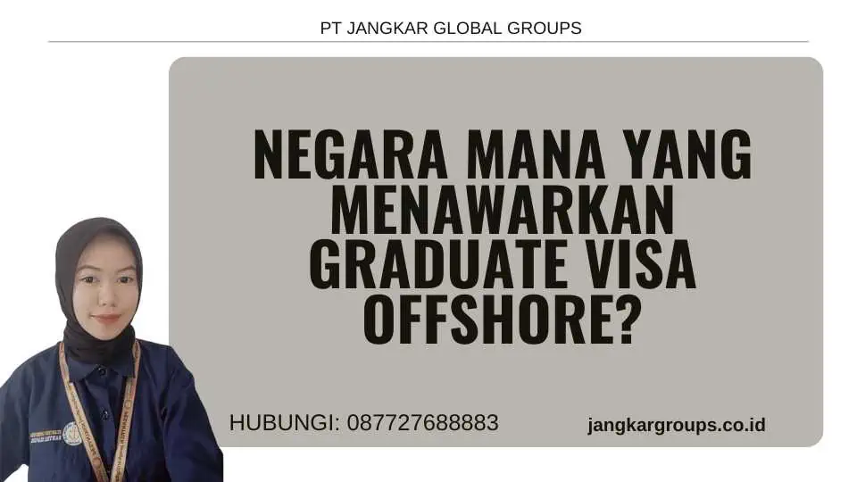 Negara Mana yang Menawarkan Graduate Visa Offshore?