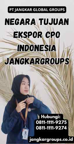 Negara Tujuan Ekspor Cpo Indonesia Jangkargroups