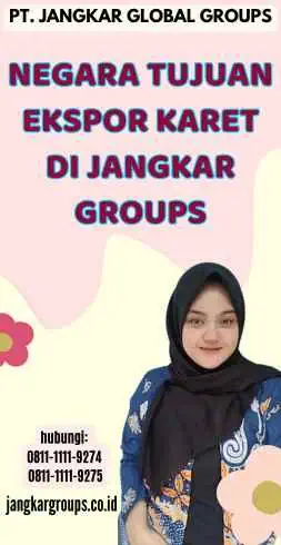 Negara Tujuan Ekspor Karet di Jangkar Groups