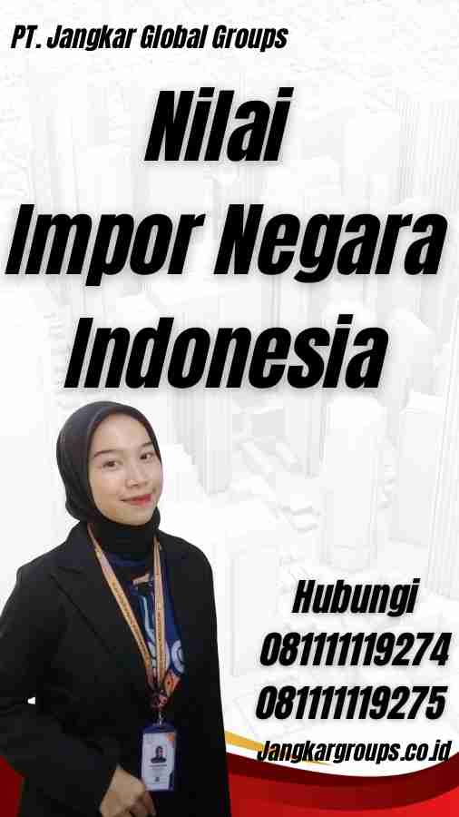 Nilai Impor Negara Indonesia