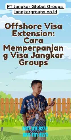 Offshore Visa Extension Cara Memperpanjang Visa Jangkar Groups