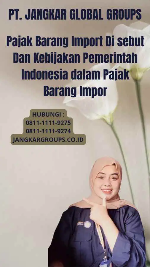 Pajak Barang Import Di sebut Dan Kebijakan Pemerintah Indonesia dalam Pajak Barang Impor