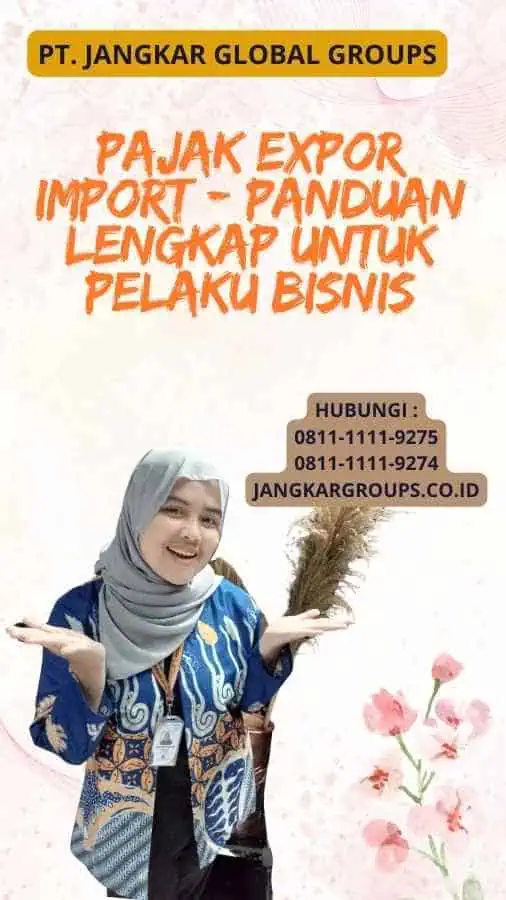 Pajak Expor Import - Panduan Lengkap untuk Pelaku Bisnis