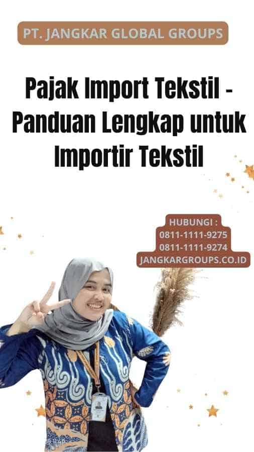 Pajak Import Tekstil - Panduan Lengkap untuk Importir Tekstil