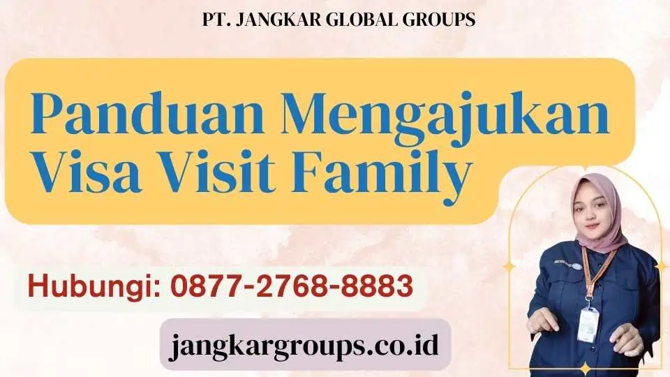 Panduan Mengajukan Visa Visit Family