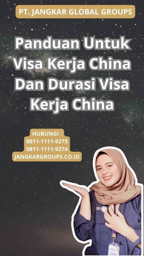 Panduan Untuk Visa Kerja China Dan Durasi Visa Kerja China