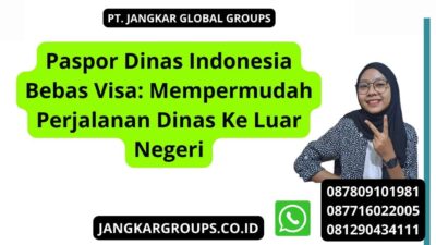 Paspor Dinas Indonesia Bebas Visa: Mempermudah Perjalanan Dinas Ke Luar Negeri