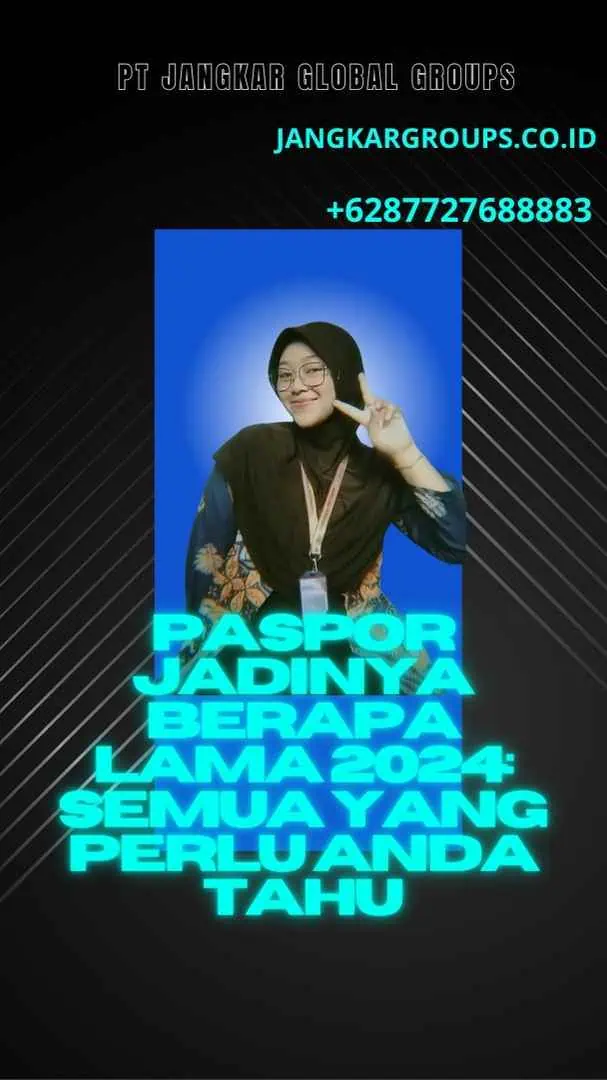 Paspor Jadinya Berapa Lama 2024: Semua yang Perlu Anda Tahu