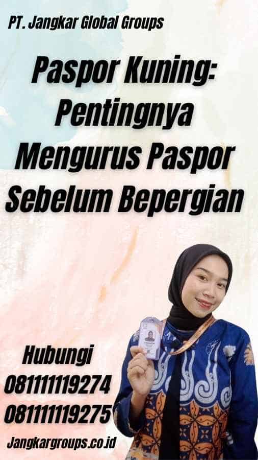 Paspor Kuning: Pentingnya Mengurus Paspor Sebelum Bepergian