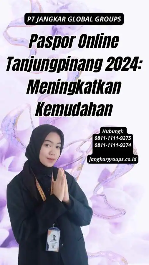 Paspor Online Tanjungpinang 2024: Meningkatkan Kemudahan