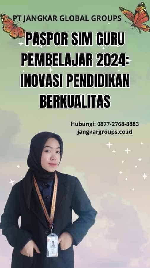 Paspor SIM Guru Pembelajar 2024: Inovasi Pendidikan Berkualitas