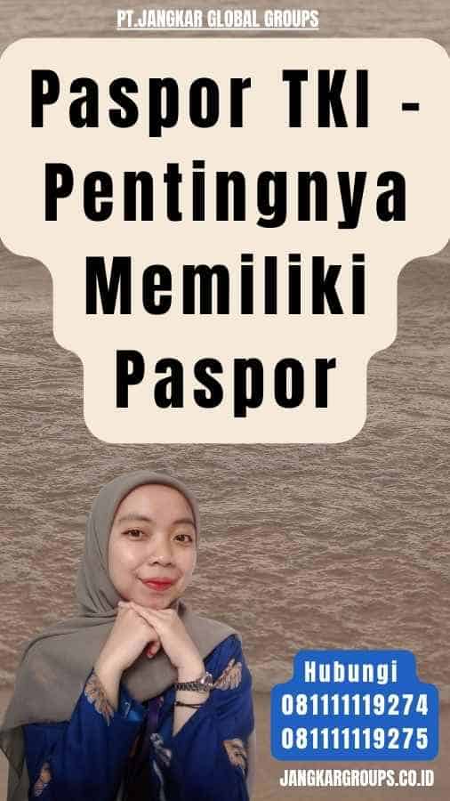 Paspor TKI - Pentingnya Memiliki Paspor