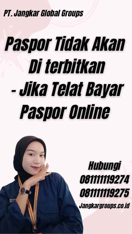 Paspor Tidak Akan Di terbitkan - Jika Telat Bayar Paspor Online