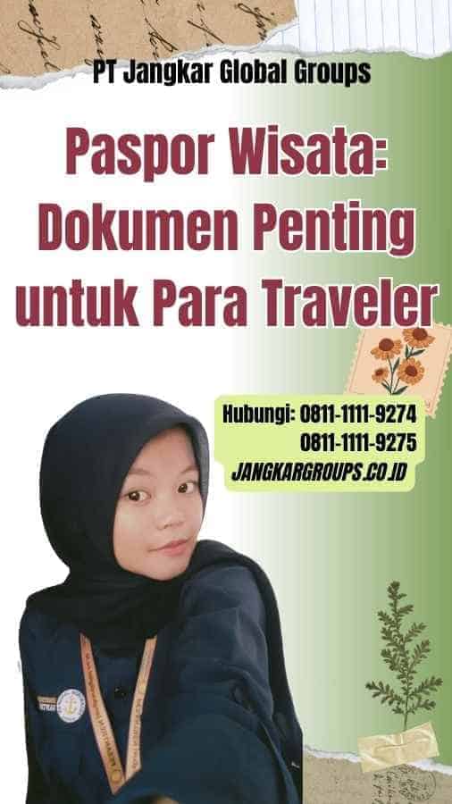 Paspor Wisata Dokumen Penting untuk Para Traveler