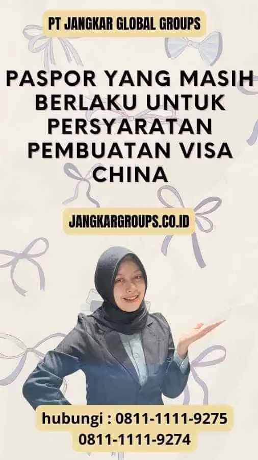 Paspor yang Masih Berlaku untuk Persyaratan pembuatan visa China