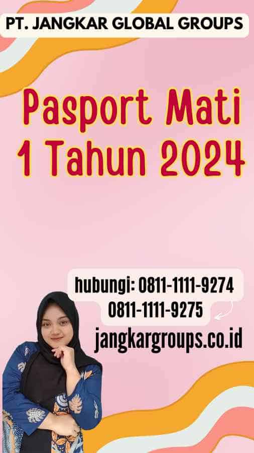 Pasport Mati 1 Tahun 2024