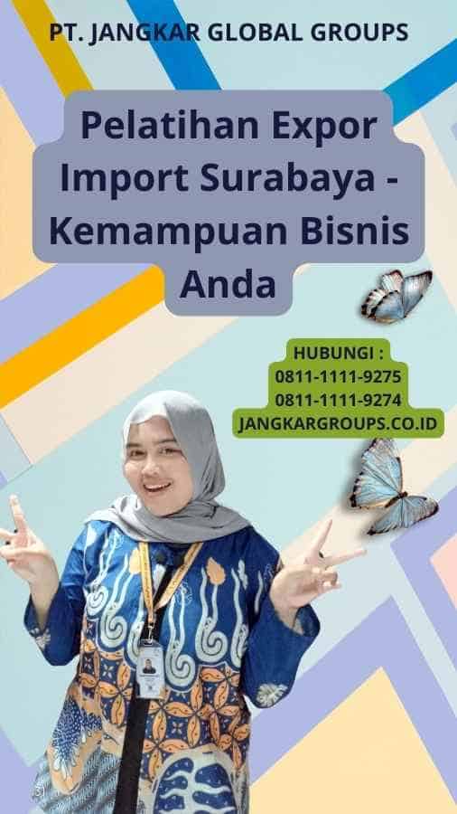 Pelatihan Expor Import Surabaya - Kemampuan Bisnis Anda