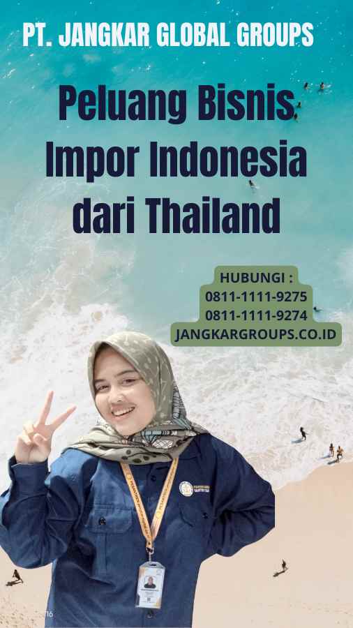 Peluang Bisnis Impor Indonesia dari Thailand