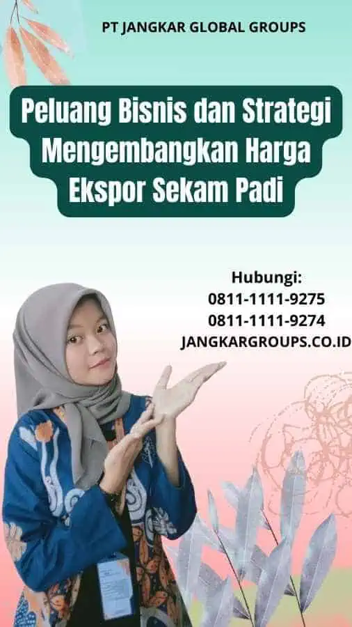 Peluang Bisnis dan Strategi Mengembangkan Harga Ekspor Sekam Padi