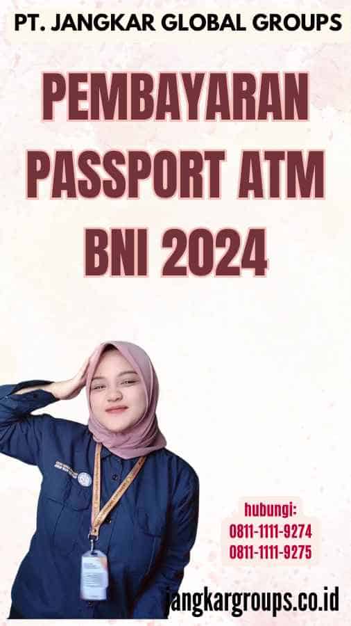 Pembayaran Passport ATM BNI 2024