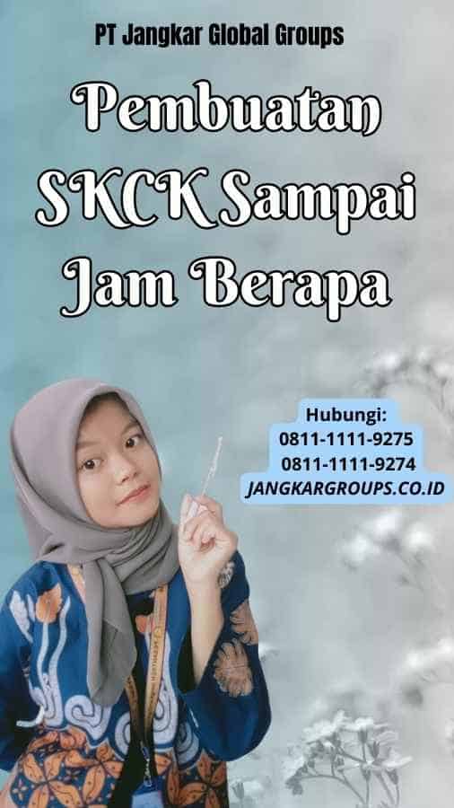 Pembuatan SKCK Sampai Jam Berapa