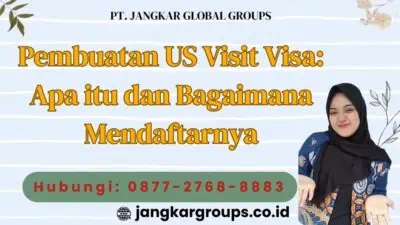 Pembuatan US Visit Visa Apa itu dan Bagaimana Mendaftarnya