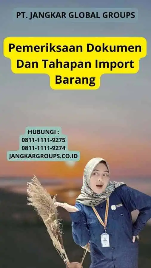 Pemeriksaan Dokumen Dan Tahapan Import Barang