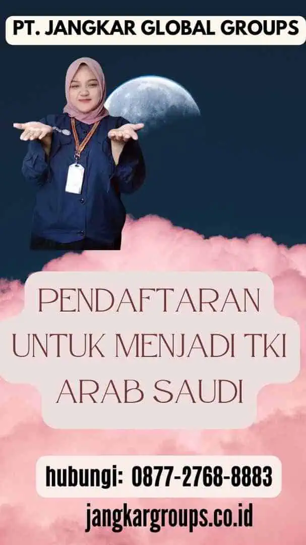 Pendaftaran untuk menjadi TKI Arab Saudi