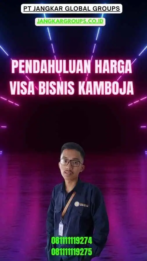 Pendahuluan Harga Visa Bisnis Kamboja