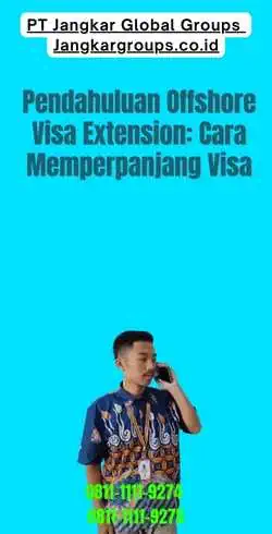 Pendahuluan Offshore Visa Extension Cara Memperpanjang Visa