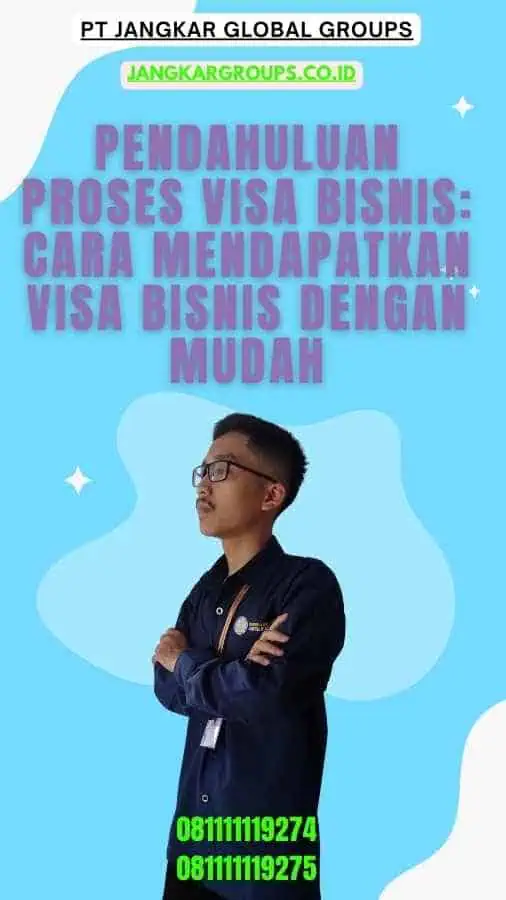 Pendahuluan Proses Visa Bisnis Cara Mendapatkan Visa Bisnis dengan Mudah