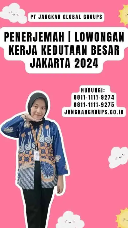 Penerjemah Lowongan Kerja Kedutaan Besar Jakarta 2024