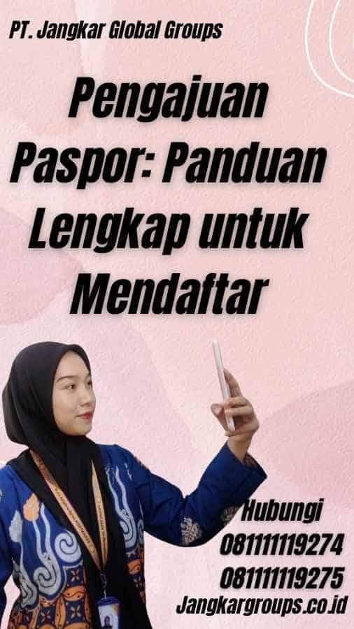 Pengajuan Paspor: Panduan Lengkap untuk Mendaftar