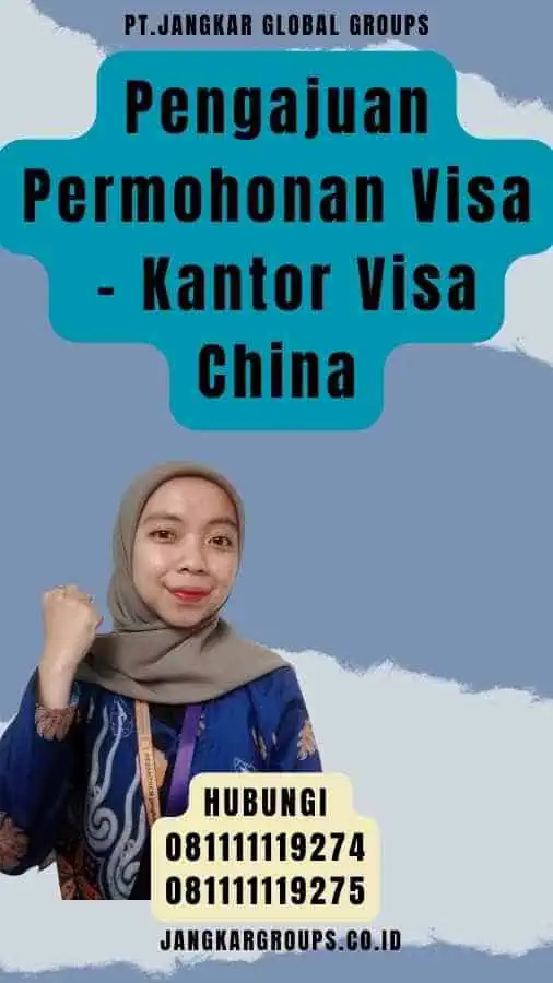 Pengajuan Permohonan Visa - Kantor Visa China