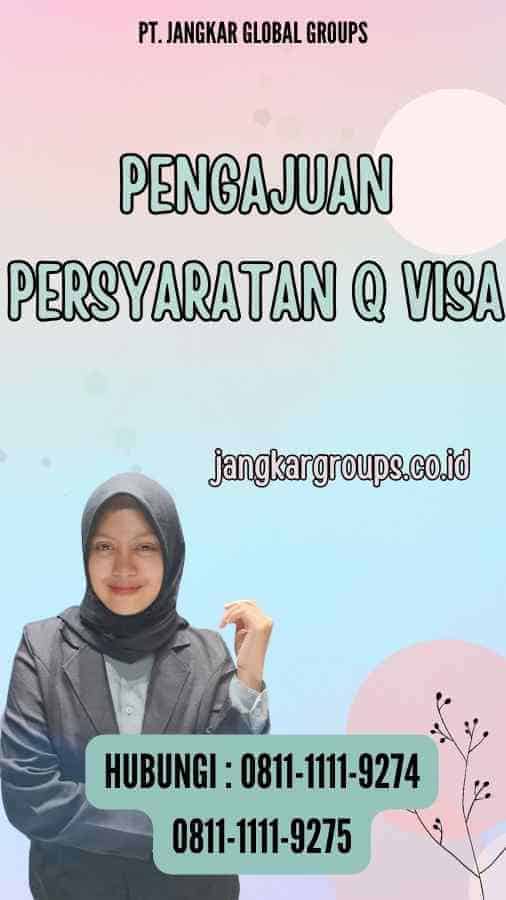 Pengajuan Persyaratan Q Visa