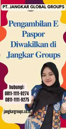 Pengambilan E Paspor Diwakilkan di Jangkar Groups