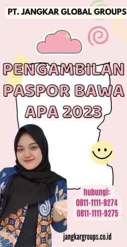 Pengambilan Paspor Bawa Apa 2023