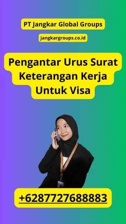 Pengantar Urus Surat Keterangan Kerja Untuk Visa