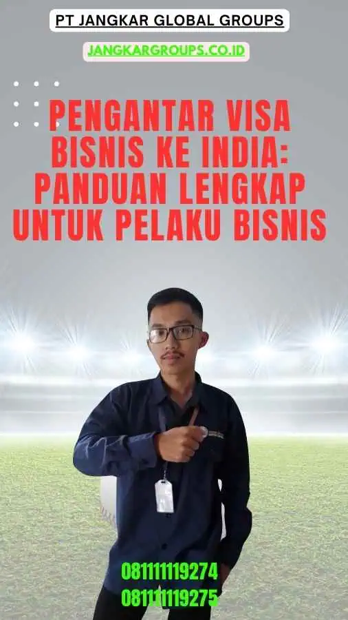 Pengantar Visa Bisnis Ke India Panduan Lengkap untuk Pelaku Bisnis