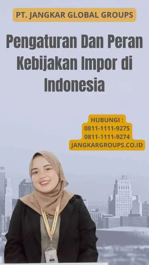 Pengaturan Dan Peran Kebijakan Impor di Indonesia