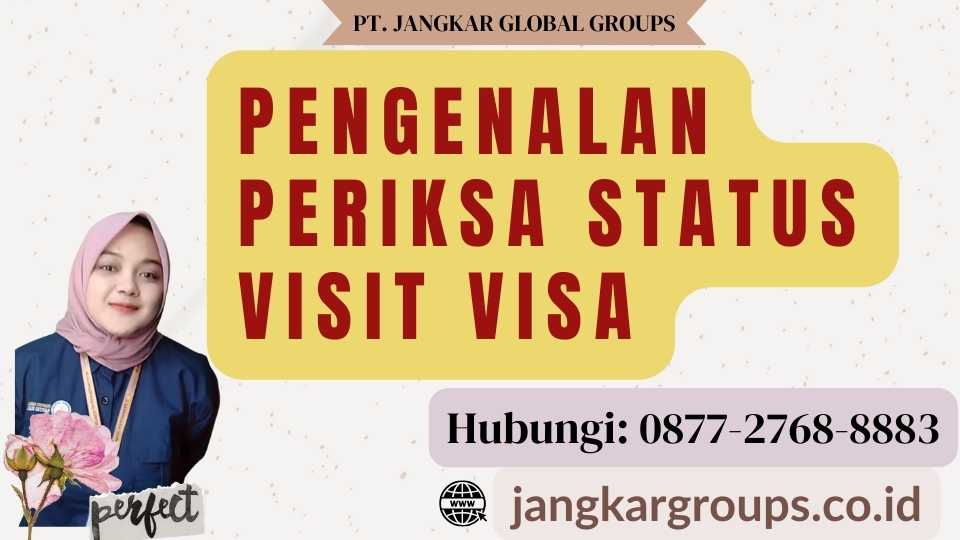 Pengenalan Periksa Status Visit Visa