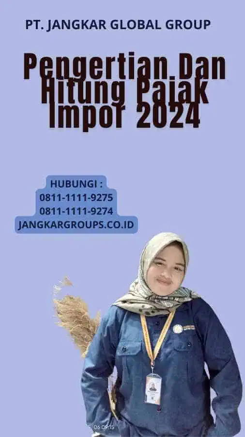 Pengertian Dan Hitung Pajak Impor 2024