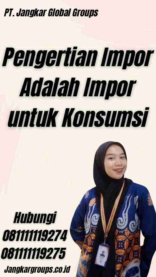 Pengertian Impor Adalah Impor untuk Konsumsi