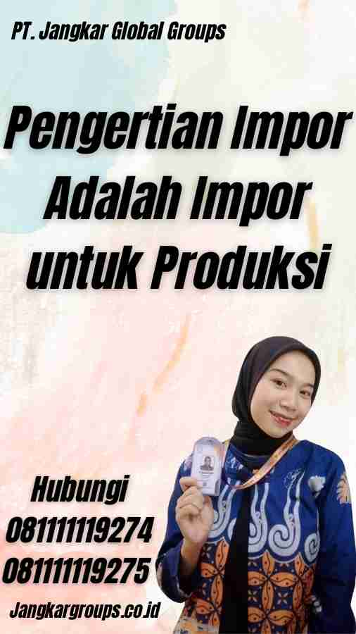 Pengertian Impor Adalah Impor untuk Produksi