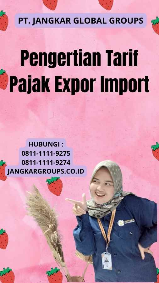 Pengertian Tarif Pajak Expor Import