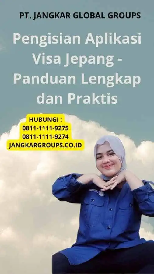 Pengisian Aplikasi Visa Jepang - Panduan Lengkap dan Praktis