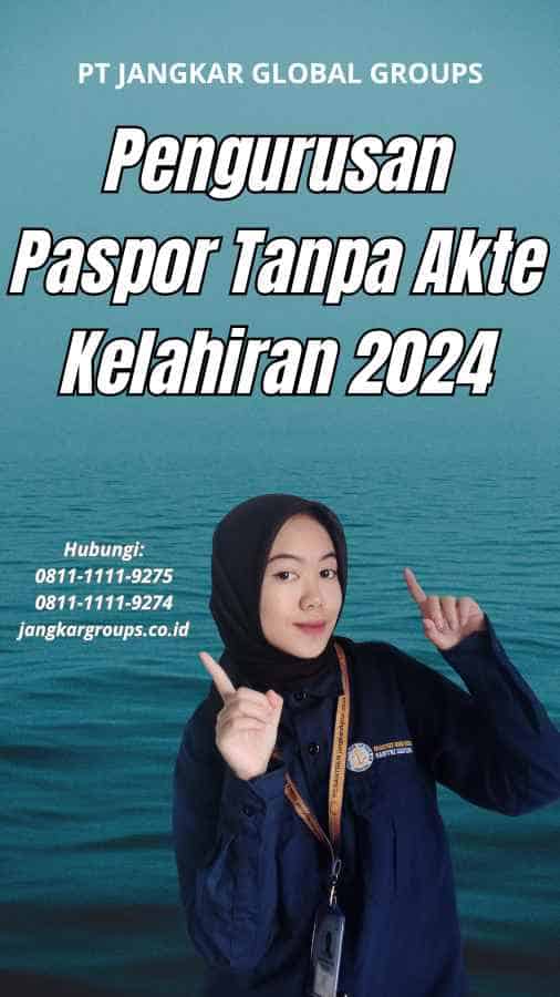 Pengurusan Paspor Tanpa Akte Kelahiran 2024