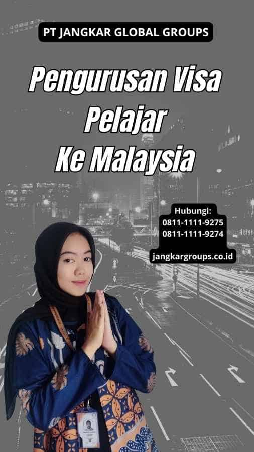 Pengurusan Visa Pelajar Ke Malaysia